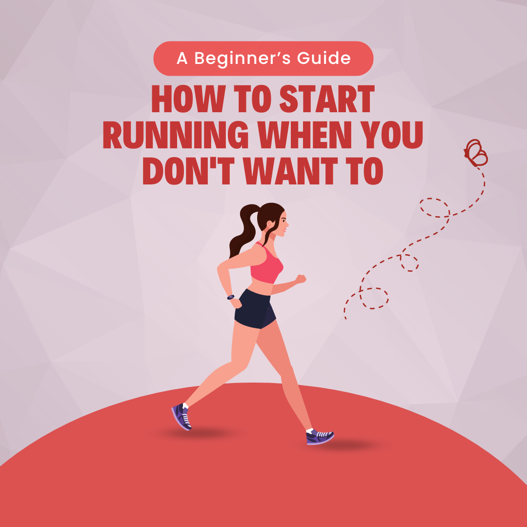 How to Start Running When You Don't Want To: A Beginner's Guide