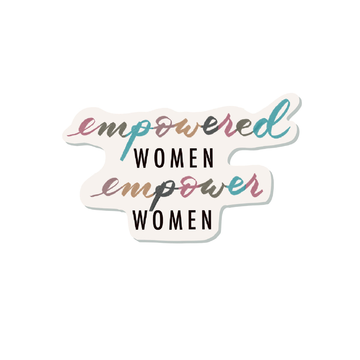 Empowered Women Empower Women Sticker – Pen and Paces